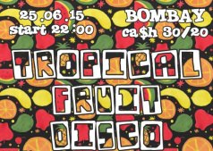 "Tropical fruit disco" в "Bombay"