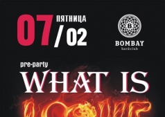 pre-party 14 го ') WHAT IS LOVE ... в ночном клубе БОМБЕЙ