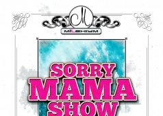 SORRY MAMA SHOW @ MILLENIUM